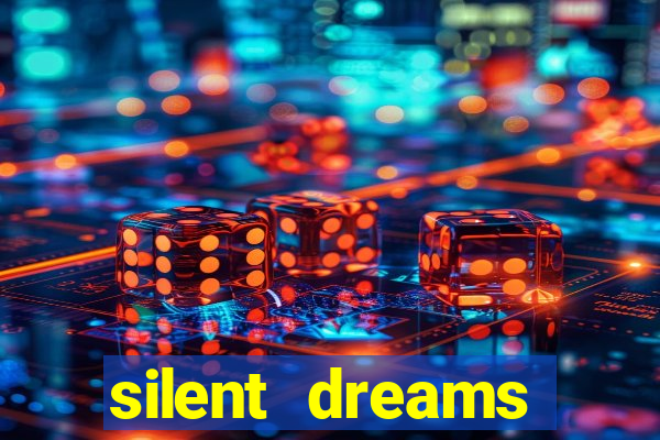 silent dreams reclame aqui